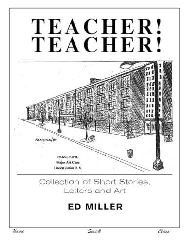 TEACHER! TEACHER!: Collection of Short Stories, Letters and Art