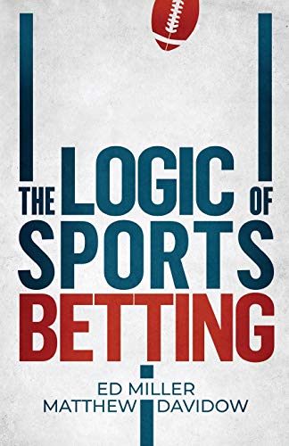 The Logic Of Sports Betting von Independently Published