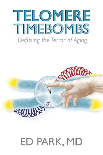 Telomere Timebombs: Defusing the Terror of Aging von Telomere Timebombs Publishing, Incorporated