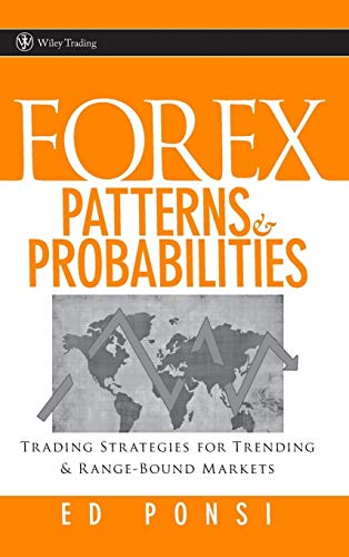 Forex Patterns And Probabilities: Trading Strategies for Trending and Range-bound Markets (Wiley Trading)