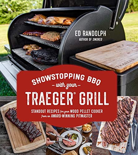 Showstopping BBQ with Your Traeger Grill: Standout Recipes for Your Wood Pellet Cooker from an Award-Winning Pitmaster von Page Street Publishing