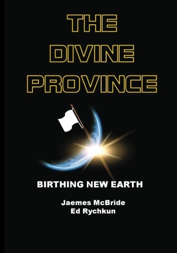 The Divine Province: Birthing New Earth The Divine Province: Birthing New Earth von Ed Rychkun