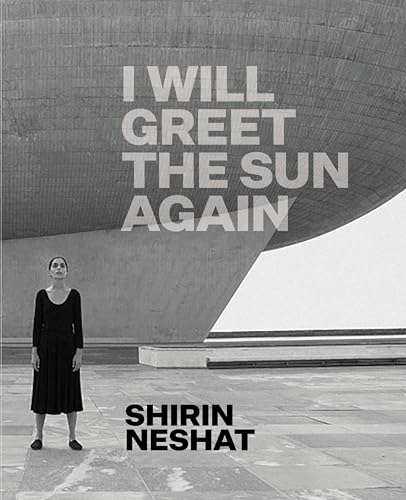 Shirin Neshat: I Will Greet the Sun Again von Prestel