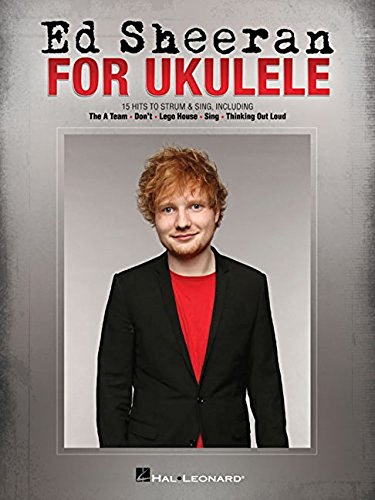 Ed Sheeran -For Ukulele-: Songbook für Ukulele: 15 Hits to Strum & Sing Ed Sheeran -For Ukulele-: Songbook für Ukulele: 15 Hits to Strum & Sing