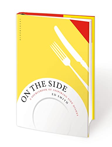 On the Side: A sourcebook of inspiring side dishes von Bloomsbury