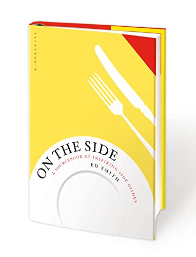 On the Side: A sourcebook of inspiring side dishes von Bloomsbury Publishing