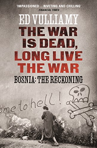 The War is Dead, Long Live the War: Bosnia: the Reckoning