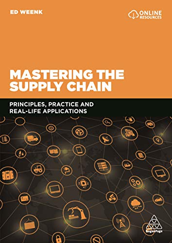 Mastering the Supply Chain: Principles, Practice and Real-Life Applications von Kogan Page