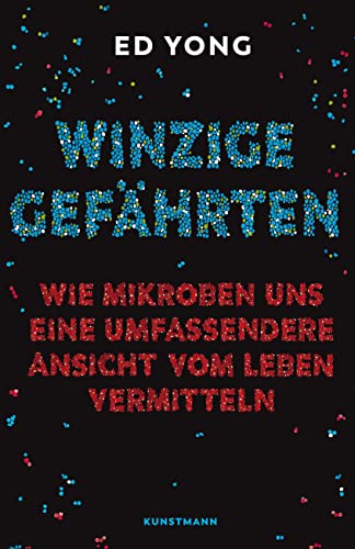 Ed Yong, "Winzige Gefährten" - Sebastian Vogel: Wie Mikroben uns eine umfassende Ansicht vom Leben vermitteln