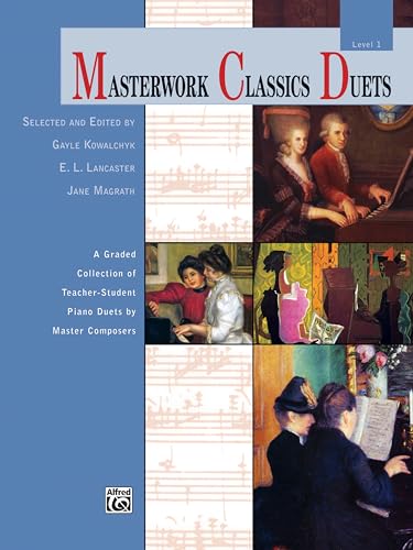 Masterwork Classics Duets, Level 1: A Graded Collection of Teacher-Student Piano Duets by Master Composers