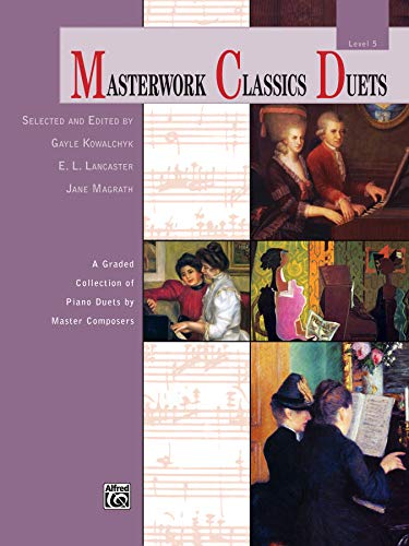 Masterwork Classics Duets, Level 5 | Piano | Book: A Graded Collection of Piano Duets by Master Composers