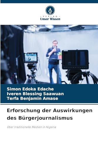 Erforschung der Auswirkungen des Bürgerjournalismus: Über traditionelle Medien in Nigeria Erforschung der Auswirkungen des Bürgerjournalismus: Über traditionelle Medien in Nigeria