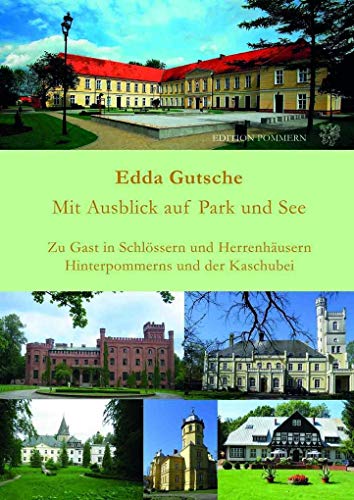 Mit Ausblick auf Park und See: Zu Gast in Schlössern und Herrenhäusern Hinterpommerns und der Kaschubei (Polen)