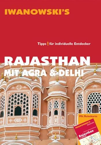 Rajasthan mit Agra & Delhi - Reiseführer von Iwanowski: Tipps für individuelle Entdecker