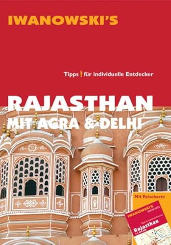 Rajasthan mit Agra & Delhi - Reiseführer von Iwanowski: Tipps für individuelle Entdecker von Iwanowskis Reisebuchverlag GmbH