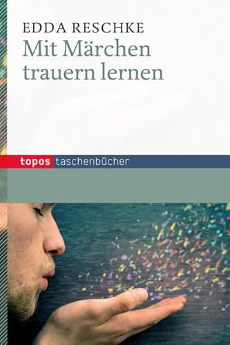 Mit Märchen trauern lernen (Topos Taschenbücher) von Topos, Verlagsgem.