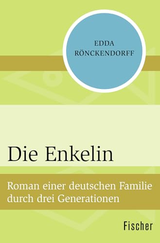 Die Enkelin: Roman einer deutschen Familie durch drei Generationen von FISCHER Taschenbuch