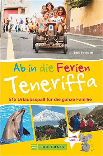 Bruckmann Reiseführer: Ab in die Ferien Teneriffa. 51 x Urlaubsspaß für die ganze Familie. Ein Familienreiseführer mit Insidertipps für den perfekten Urlaub mit Kindern. von Bruckmann