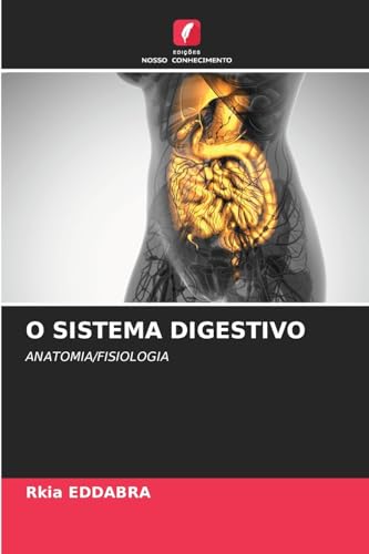 O SISTEMA DIGESTIVO: ANATOMIA/FISIOLOGIA von Edições Nosso Conhecimento