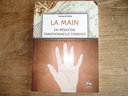 La main en médecine traditionnelle chinoise: L'évaluation énergétique de la main La main en médecine traditionnelle chinoise: L'évaluation énergétique de la main