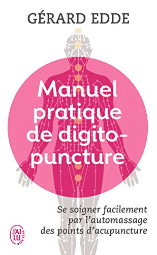 Manuel pratique de digitopuncture: Santé et vitalité par l'automassage des points d'acupuncture traditionnels chinois