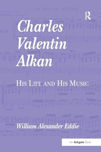 Charles Valentin Alkan: His Life and His Music