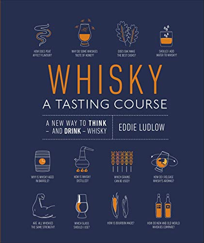 Whisky A Tasting Course: A New Way to Think – and Drink – Whisky von DK