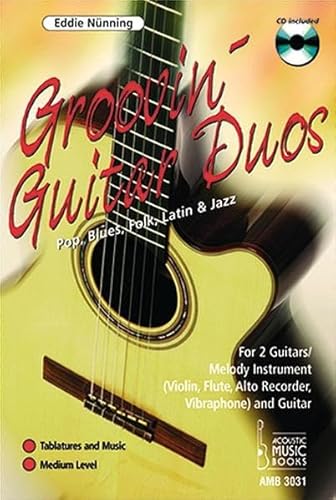 Groovin Guitar Duos, m. Audio-CD (Noten-und-Tabulatur-Ausgabe)(AMB 3031): Pop, Blues, Folk, Latin & Jazz. For 2 Guitars or Melody Instrument (Violin, ... Vibraphone) and Guitar. Medium Level