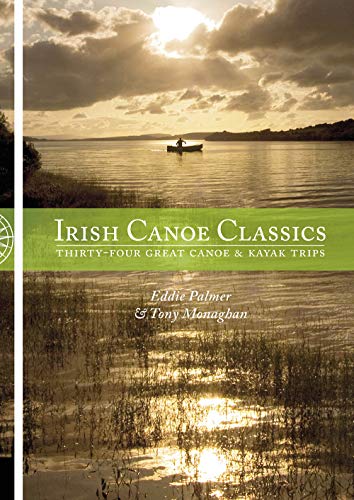 Irish Canoe Classics: Thirty-four Great Canoe & Kayak Trips