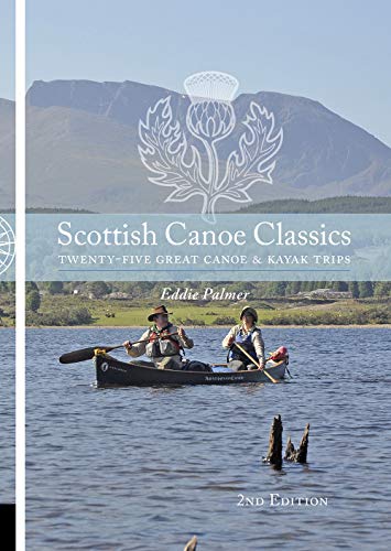 Scottish Canoe Classics: Twenty Five Great Canoe & Kayak Trips von Pesda Press