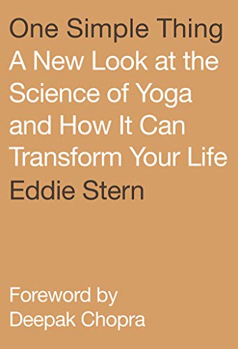 One Simple Thing: A New Look at the Science of Yoga and How It Can Transform Your Life von Macmillan USA