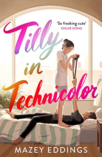 Tilly in Technicolor: A sweet and swoony opposites-attract rom-com from the author of the TikTok hit, A BRUSH WITH LOVE! von Headline Eternal