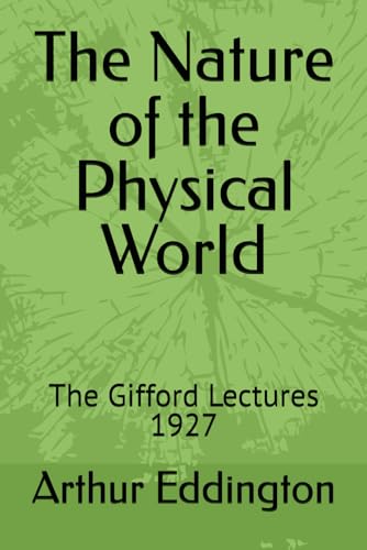 The Nature of the Physical World: The Gifford Lectures 1927 von Independently published