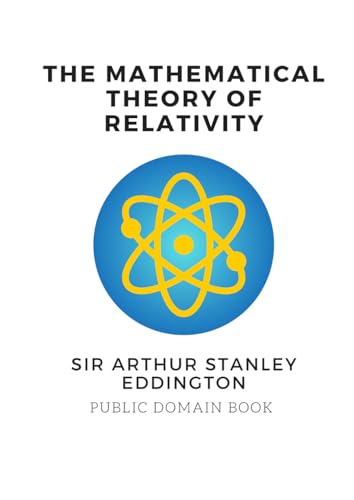 The Mathematical Theory of Relativity by Sir Arthur Stanley Eddington von Independently published
