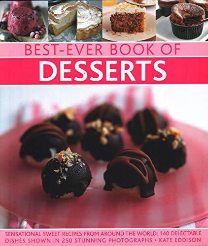 Best-Ever Book of Desserts: Sensational Sweet Recipes from Around the World: 140 Delectable Dishes Shown in 250 Stunning Photographs von Lorenz Books