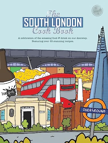 South London Cook Book: A celebration of the amazing food & drink on our doorstep (Get Stuck In, Band 26)