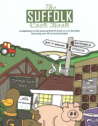 Suffolk Cook Book: A Celebration of the Amazing Food & Drink on Our Doorstep von Kate Eddison