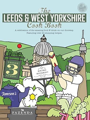 The Leeds & West Yorkshire Cook Book: A Celebration of the Amazing Food and Drink on Our Doorstep (Get Stuck in, Band 19)