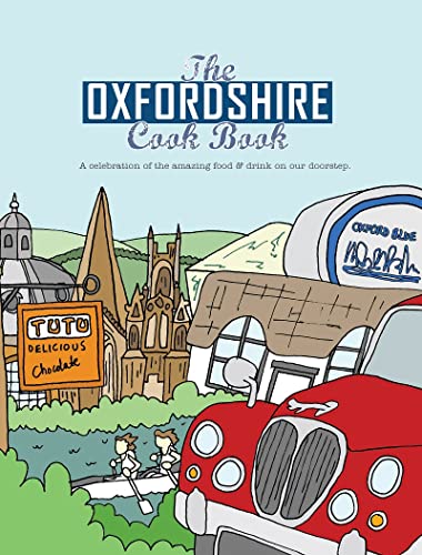 The Oxfordshire Cook Book: Celebrating the Amazing Food & Drink on Our Doorstep (Get Stuck in, Band 12)