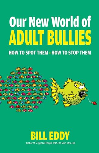 Our New World of Adult Bullies: How to Spot Them ― How to Stop Them von Health Communications Inc
