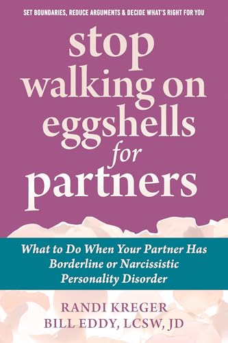 Stop Walking on Eggshells for Partners: What to Do When Your Partner Has Borderline or Narcissistic Personality Disorder Stop Walking on Eggshells for Partners: What to Do When Your Partner Has Borderline or Narcissistic Personality Disorder
