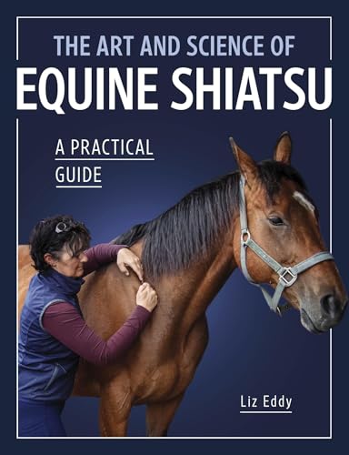 The Art and Science of Equine Shiatsu: A Practical Guide von The Crowood Press Ltd