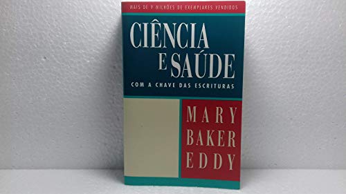 Ciencia E Saude Com a Chave Das Escrituras/Science and Health With Key to the Scriptures: Bilingual Edition (Portuguese/English)