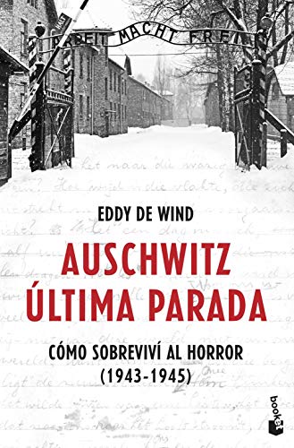 Auschwitz: última parada: Cómo sobreviví al horror (1943-1945) (Divulgación)