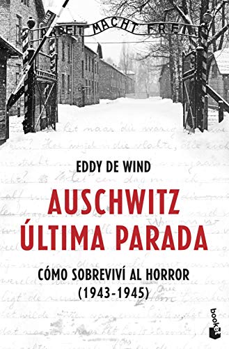 Auschwitz: última parada: Cómo sobreviví al horror (1943-1945) (Historia)