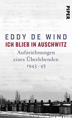 Ich blieb in Auschwitz: Aufzeichnungen eines Überlebenden 1943-45