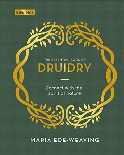The Essential Book of Druidry: Connect with the Spirit of Nature (Elements) von Arcturus