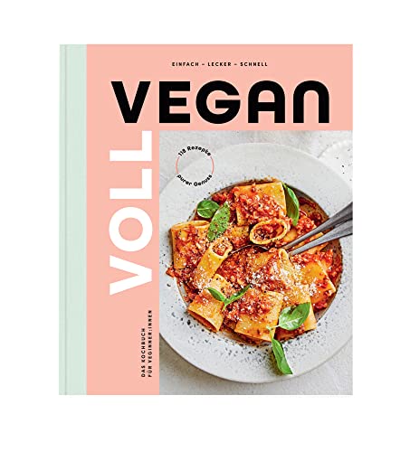 Voll vegan - Das Kochbuch: Einfach - lecker - schnell. Das Kochbuch für Veginner:innen von EDEKA