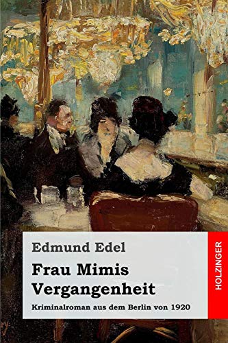 Frau Mimis Vergangenheit: Kriminalroman aus dem Berlin von 1920
