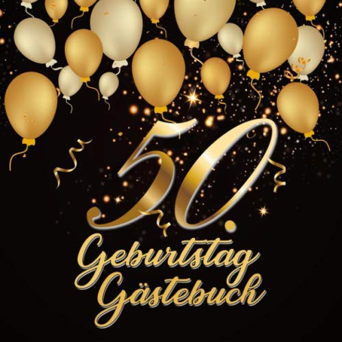 50. Geburtstag Gästebuch: Geschenkidee zum 50.Geburtstag | Ideal um geschriebene Wünsche und Fotos der Gäste zu verewigen | Perfektes Geschenk für Männer und Frauen 50. Geburtstag Gästebuch: Geschenkidee zum 50.Geburtstag | Ideal um geschriebene Wünsche und Fotos der Gäste zu verewigen | Perfektes Geschenk für Männer und Frauen